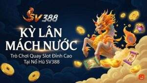 Kỳ Lân Mách Nước: Trò Chơi Quay Slot Đỉnh Cao Tại Nổ Hũ SV388