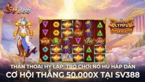 Thần Thoại Hy Lạp: Trò Chơi Nổ Hũ Hấp Dẫn & Cơ Hội Thắng 50000x Tại SV388