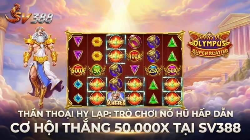 Thần Thoại Hy Lạp: Trò Chơi Nổ Hũ Hấp Dẫn & Cơ Hội Thắng 50000x Tại SV388
